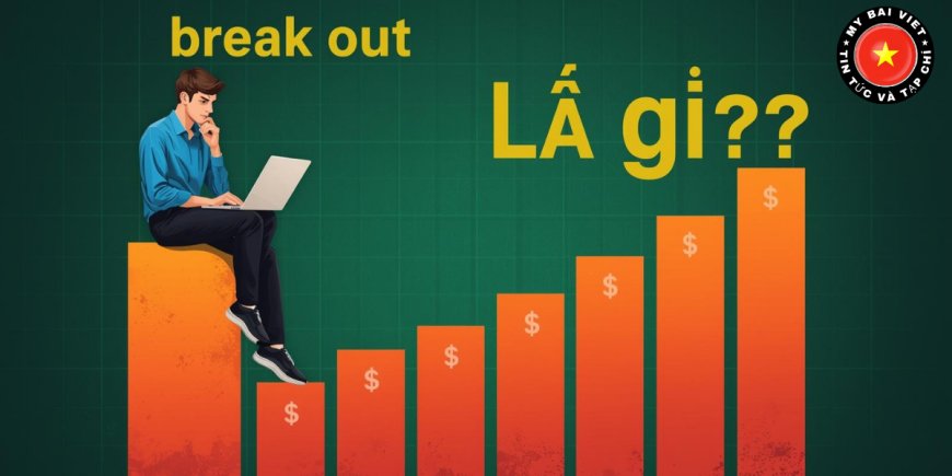Break Out Là Gì? Ý Nghĩa, Cách Dùng Và Ví Dụ Dễ Hiểu