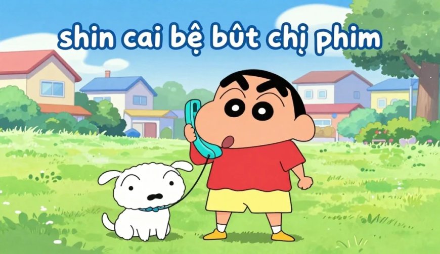 Tại Sao Shin Cậu Bé Bút Chì Phim Lại Hot Toàn Cầu? Khám Phá Ngay